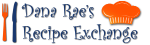 Dana Rae's Recipe Exchange